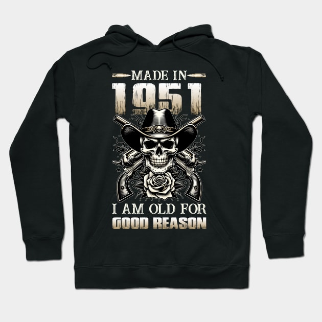 Made In 1951 I'm Old For Good Reason Hoodie by D'porter